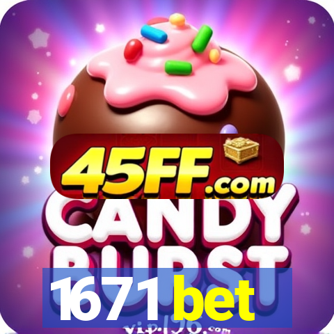 1671 bet